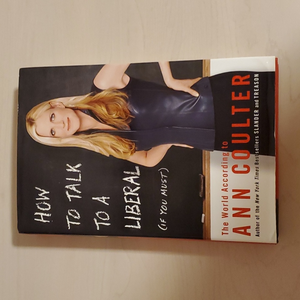 How to Talk to a Liberal ( if you must ) by Ann Coulter